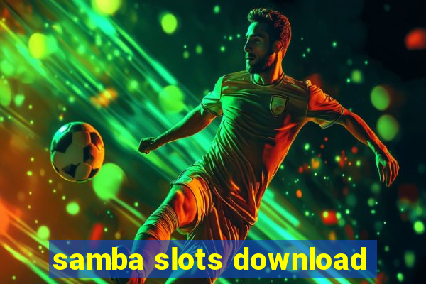 samba slots download